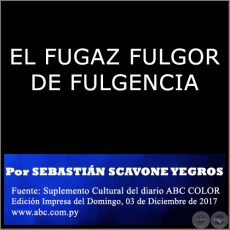 EL FUGAZ FULGOR DE FULGENCIA - Por SEBASTIÁN SCAVONE YEGROS - Domingo, 03 de Diciembre de 2017